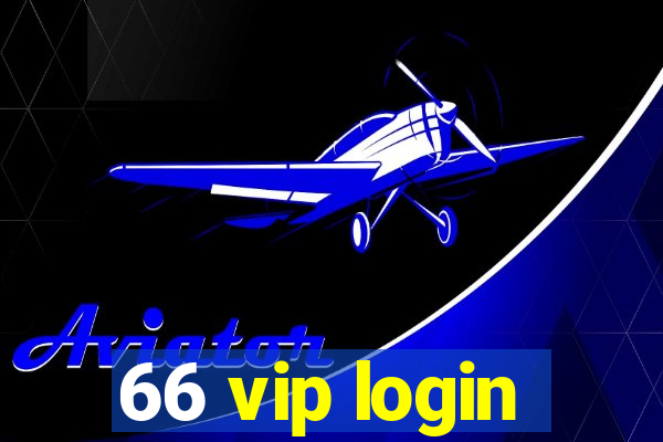 66 vip login